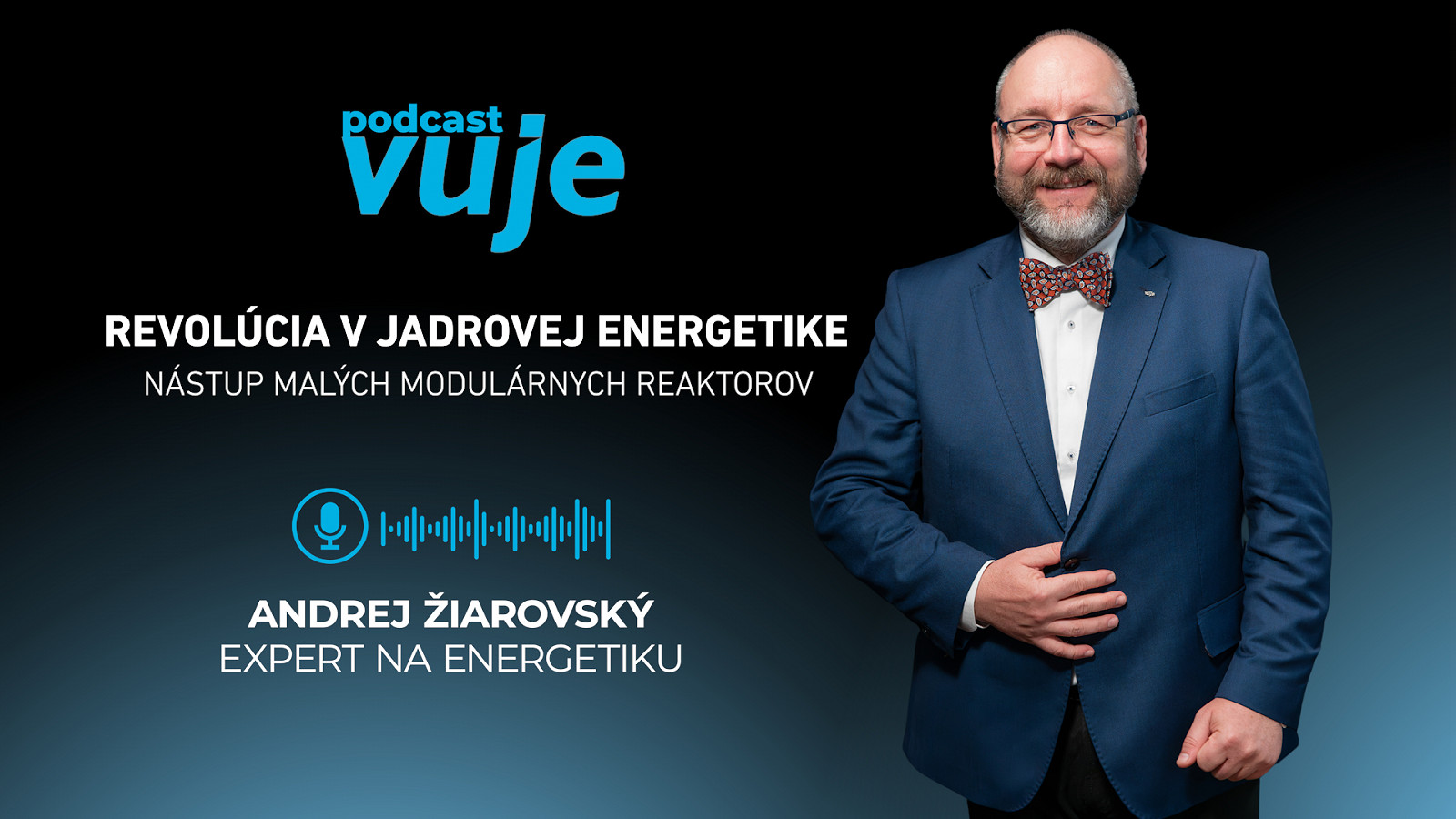 Revolúcia v jadrovej energetike. Andrej Žiarovský v podcaste VUJE #14 rozoberá očakávanú tému malých modulárnych reaktorov SMR