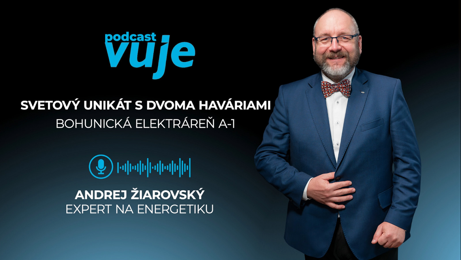 What was behind the creation and accidents of the first Slovak NPP Bohunice A1, reveals Andrej Žiarovský in podcast VUJE #10